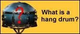 What is a hang drum?